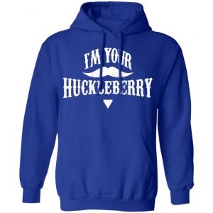 I'm Your Huckleberry Tombstone Doc Holiday Parody Shirt 25