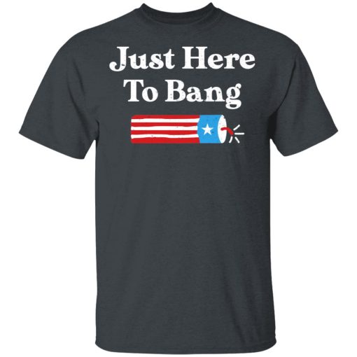 Just Here to Bang 4th of July Shirt - Image 2