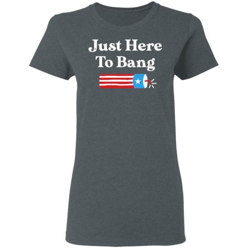 Just Here to Bang 4th of July Shirt - Image 6