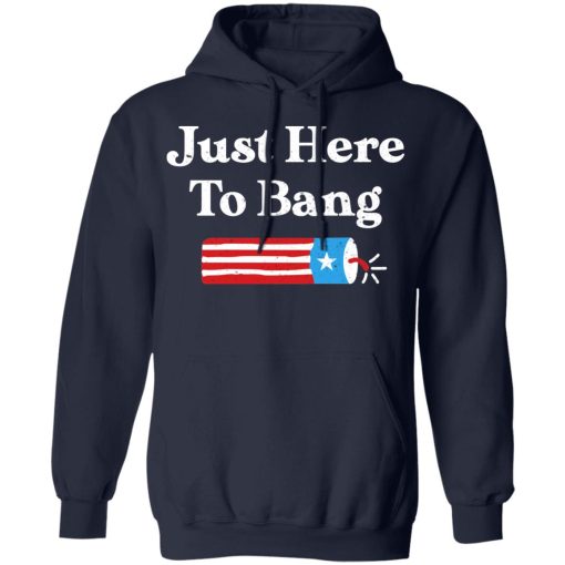 Just Here to Bang 4th of July Shirt - Image 11