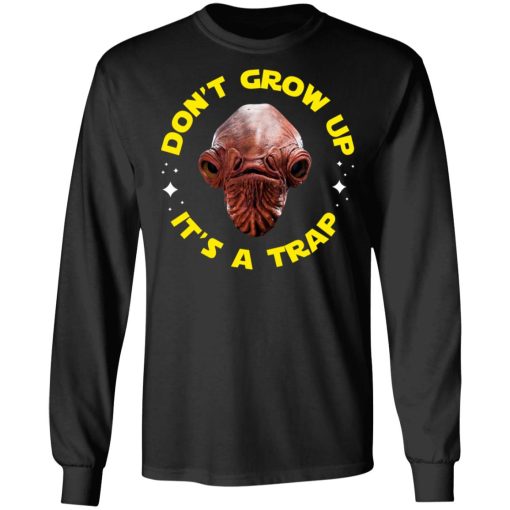 Don't Grow Up It's a Trap Admiral Ackbar Star Wars Parody Shirt 3