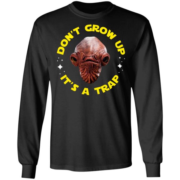 Don't Grow Up It's a Trap Admiral Ackbar Star Wars Parody Shirt 9