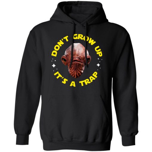 Don't Grow Up It's a Trap Admiral Ackbar Star Wars Parody Shirt 4