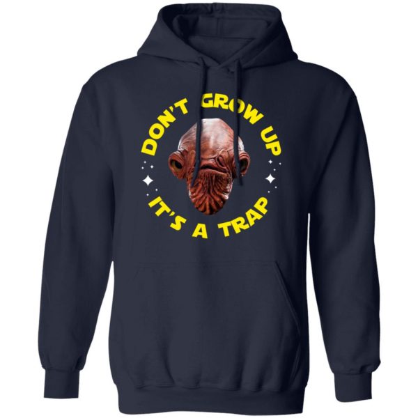 Don't Grow Up It's a Trap Admiral Ackbar Star Wars Parody Shirt 11