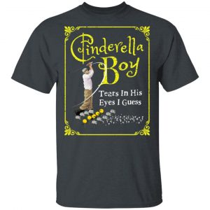 Cinderella Boy Tears In His Eyes I Guess Shirt 14