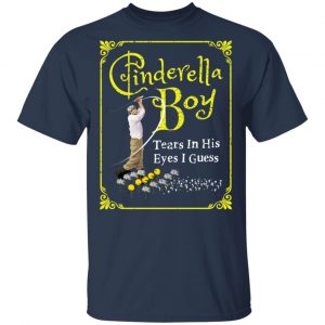 Cinderella Boy Tears In His Eyes I Guess Shirt 15