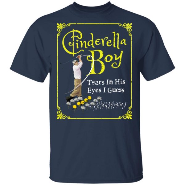 Cinderella Boy Tears In His Eyes I Guess Shirt 3