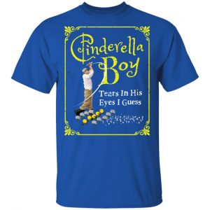 Cinderella Boy Tears In His Eyes I Guess Shirt 16