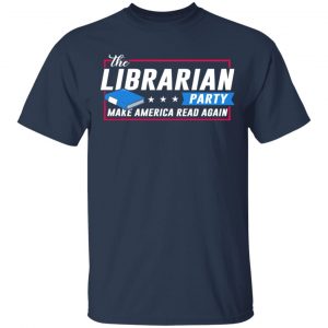 The Librarian Party Make America Read Again Shirt 15
