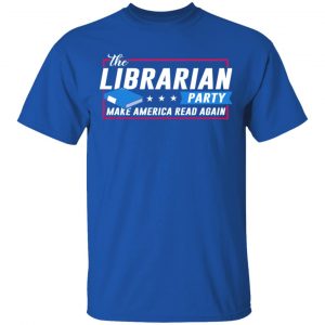 The Librarian Party Make America Read Again Shirt 16