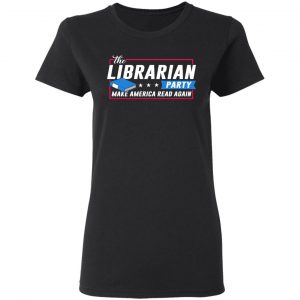 The Librarian Party Make America Read Again Shirt 17