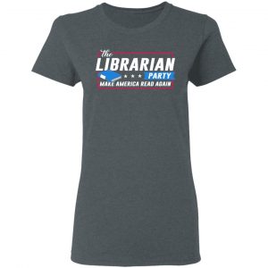 The Librarian Party Make America Read Again Shirt 18