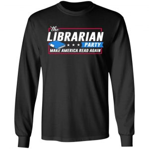 The Librarian Party Make America Read Again Shirt 21