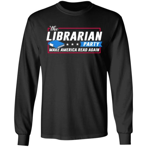 The Librarian Party Make America Read Again Shirt 9