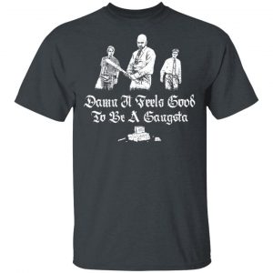 Office Space Damn It Feels Good to Be a Gangster Shirt 14