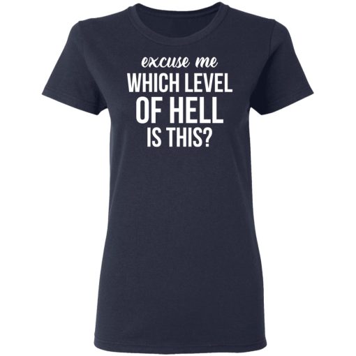 Excuse Me Wich Level Of Hell Is This Shirt - Image 7