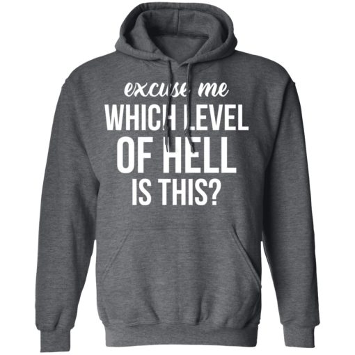 Excuse Me Wich Level Of Hell Is This Shirt - Image 12