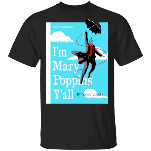 Yondu I'm Mary Poppins Y'all Shirt 1