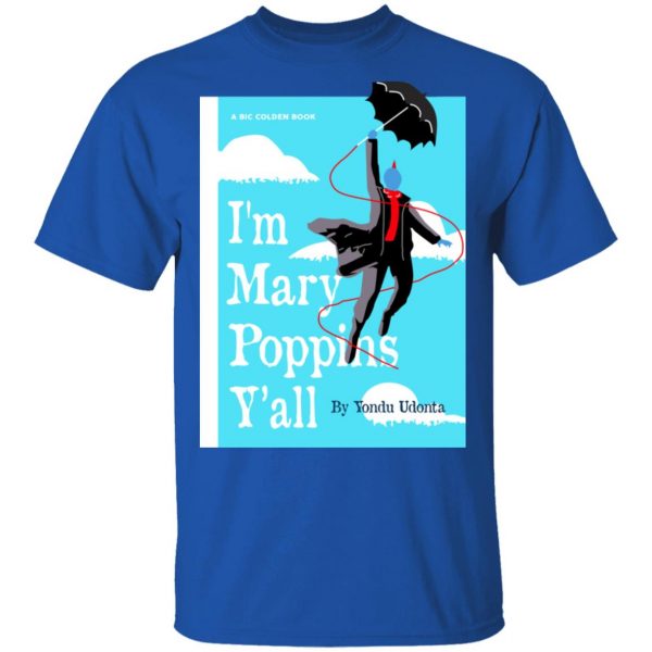Yondu I'm Mary Poppins Y'all Shirt 4