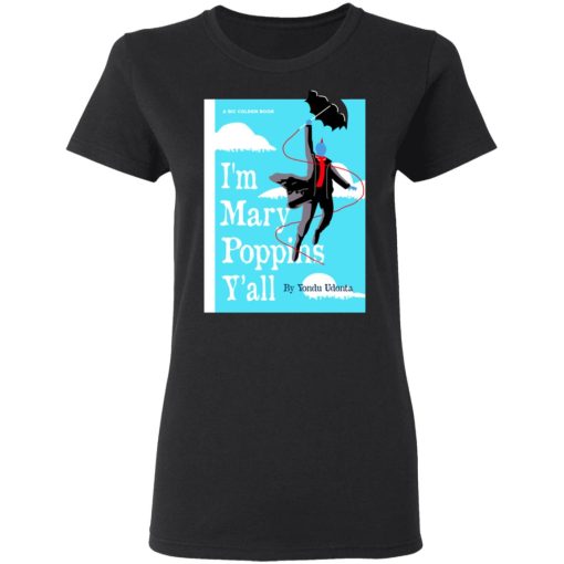 Yondu I'm Mary Poppins Y'all Shirt 5