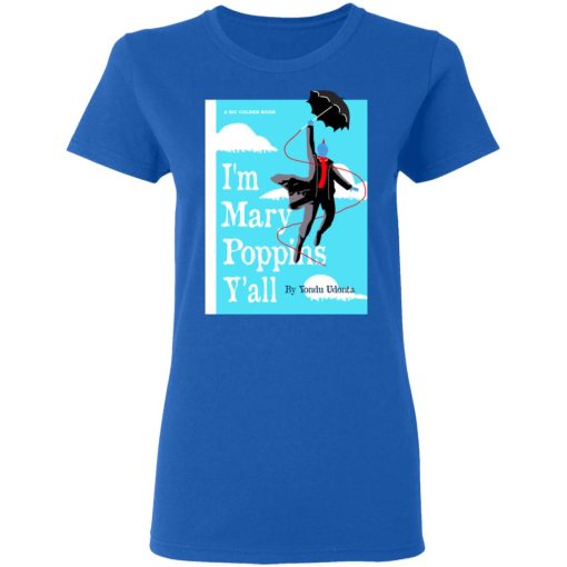 Yondu I'm Mary Poppins Y'all Shirt 8