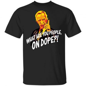 Mr Hand What Are You People On Dope Shirt Top Trending