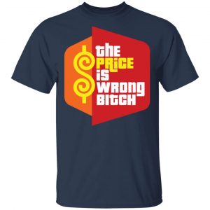 Happy Gilmore The Price is Wrong Bitch Shirt 6