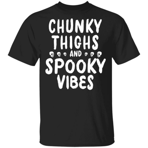 Chunky Thighs And Spooky Vibes Shirt 1