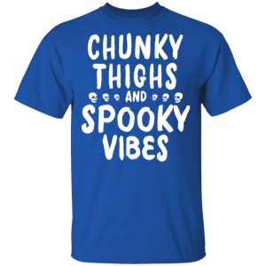 Chunky Thighs And Spooky Vibes Shirt 16