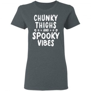 Chunky Thighs And Spooky Vibes Shirt 18