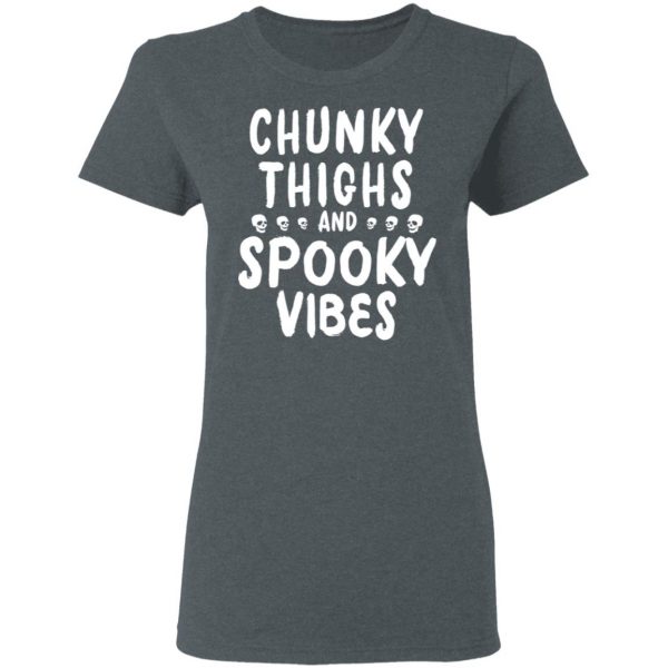 Chunky Thighs And Spooky Vibes Shirt 6