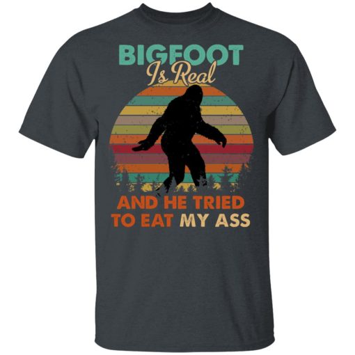 Bigfoot Is Real And He Tried To Eat My Ass Shirt - Image 2