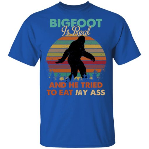 Bigfoot Is Real And He Tried To Eat My Ass Shirt - Image 4