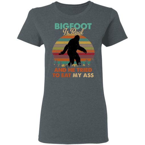 Bigfoot Is Real And He Tried To Eat My Ass Shirt - Image 6