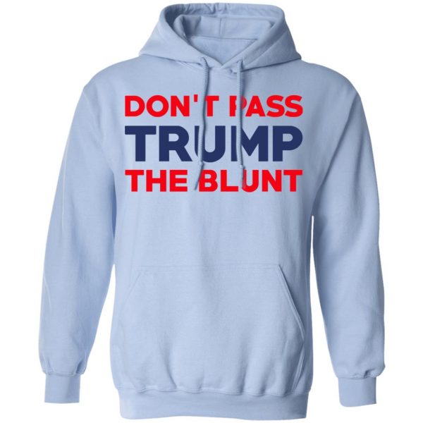 Don’t Pass Trump The Blunt Shirt 12