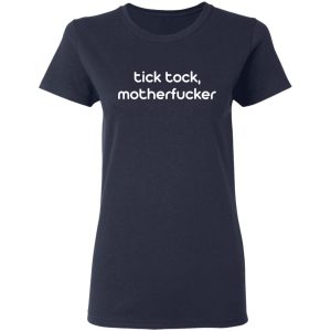 Tick Tock Motherfucker Shirt 6