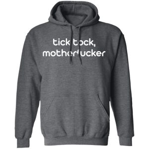 Tick Tock Motherfucker Shirt 24