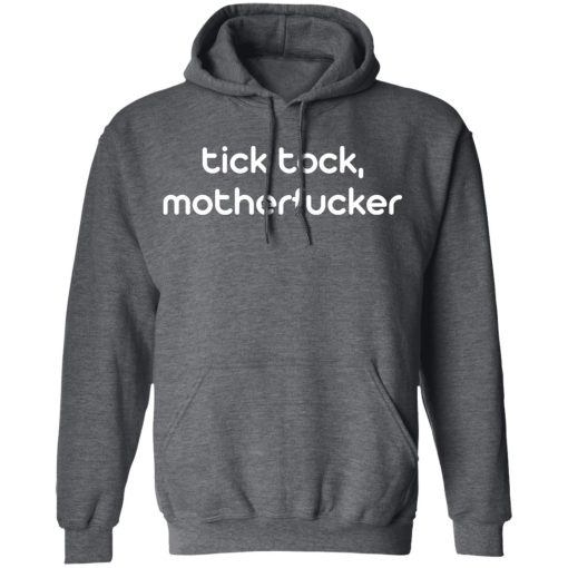 Tick Tock Motherfucker Shirt 12