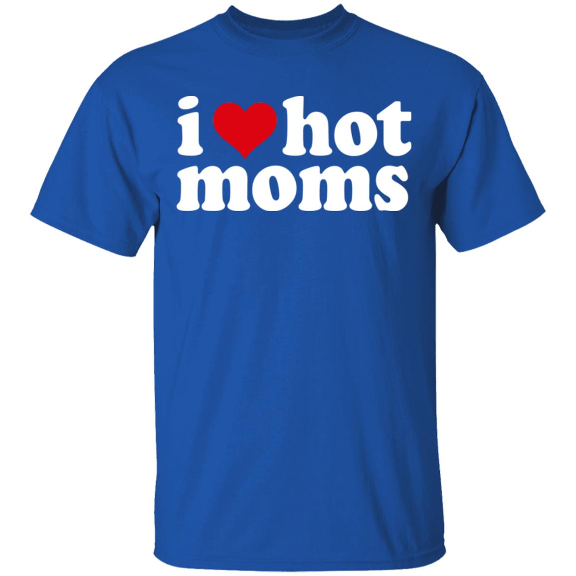 i love hot moms shirts
