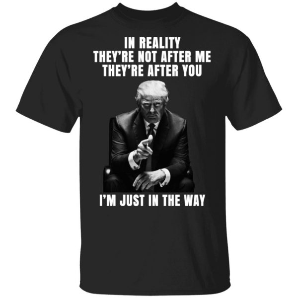 Donald Trump I'm Just In The Way Shirt 1