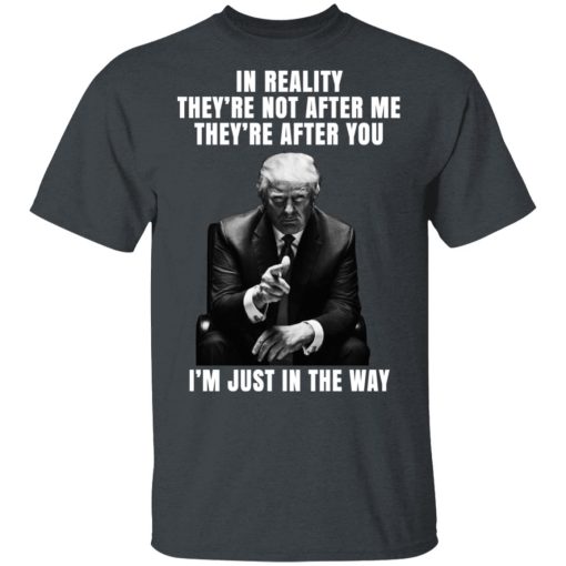 Donald Trump I'm Just In The Way Shirt - Image 2