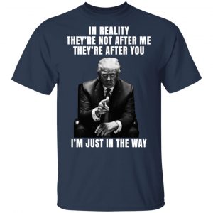 Donald Trump I'm Just In The Way Shirt 15