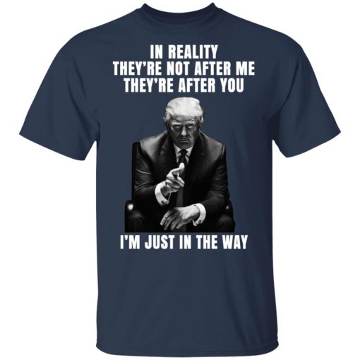 Donald Trump I'm Just In The Way Shirt - Image 3