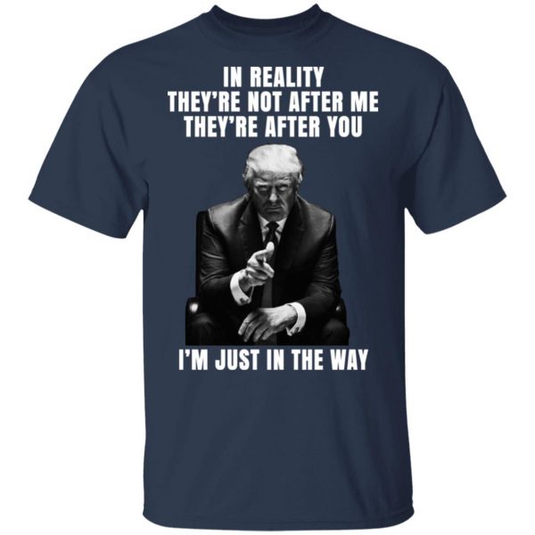 Donald Trump I'm Just In The Way Shirt 3