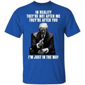 Donald Trump I'm Just In The Way Shirt 16