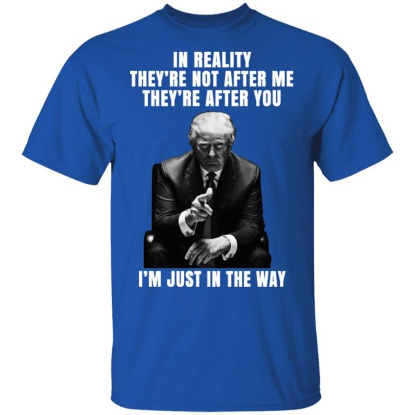 Donald Trump I'm Just In The Way Shirt 4