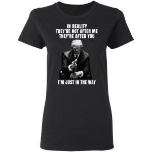 Donald Trump I'm Just In The Way Shirt 17