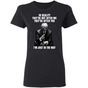 Donald Trump I'm Just In The Way Shirt 4