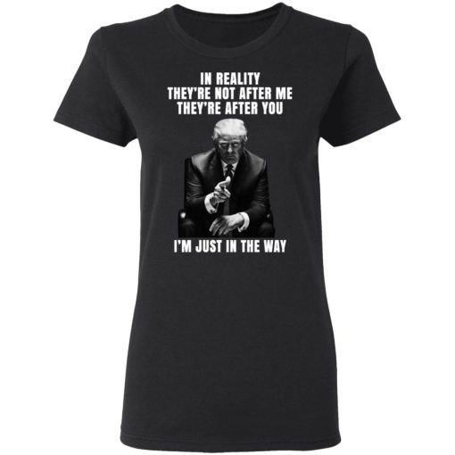 Donald Trump I'm Just In The Way Shirt - Image 5