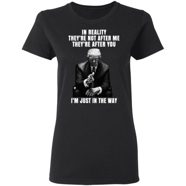 Donald Trump I'm Just In The Way Shirt 5